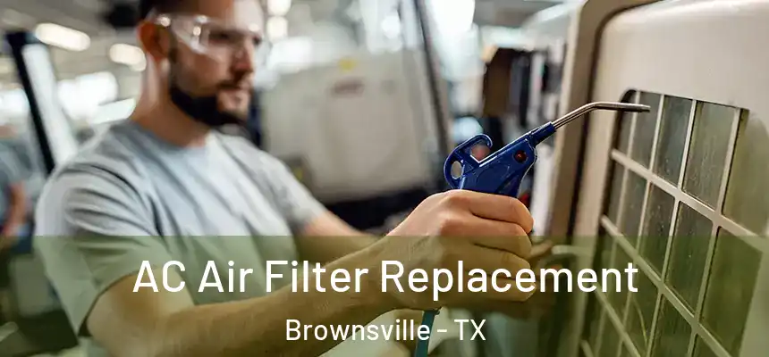  AC Air Filter Replacement Brownsville - TX
