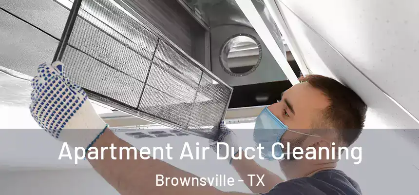  Apartment Air Duct Cleaning Brownsville - TX