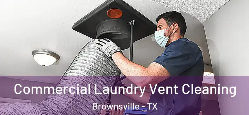  Commercial Laundry Vent Cleaning Brownsville - TX