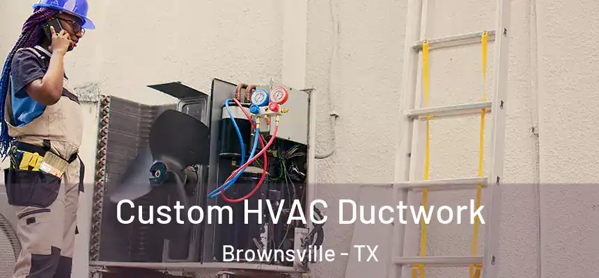  Custom HVAC Ductwork Brownsville - TX