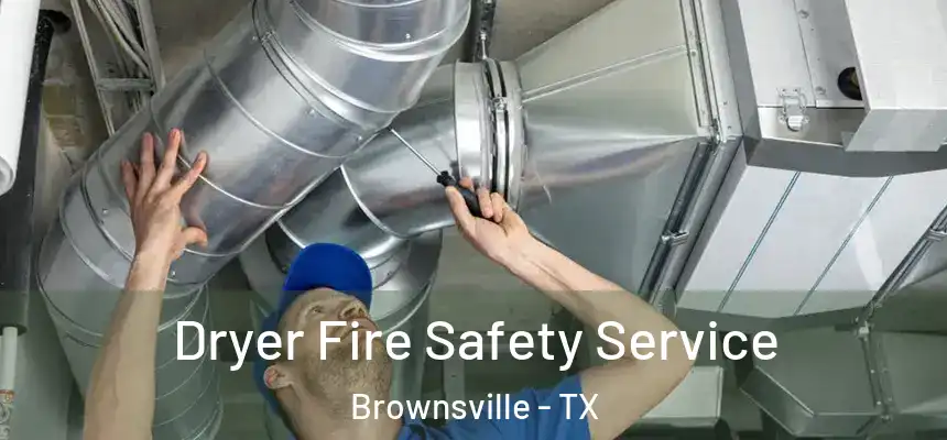  Dryer Fire Safety Service Brownsville - TX