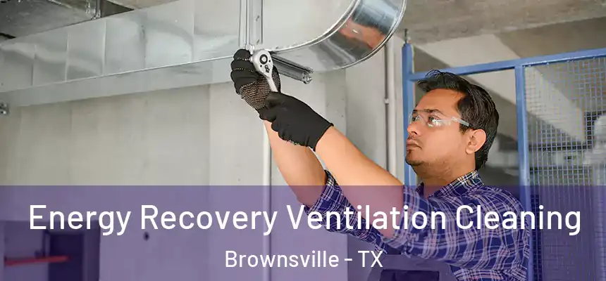  Energy Recovery Ventilation Cleaning Brownsville - TX