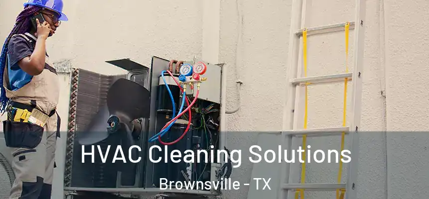  HVAC Cleaning Solutions Brownsville - TX