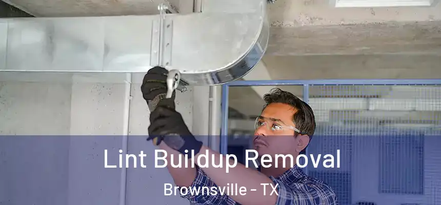 Lint Buildup Removal Brownsville - TX