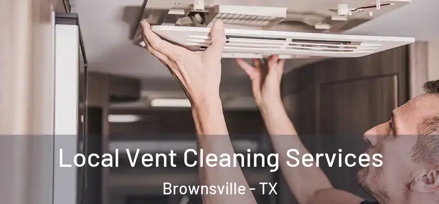  Local Vent Cleaning Services Brownsville - TX
