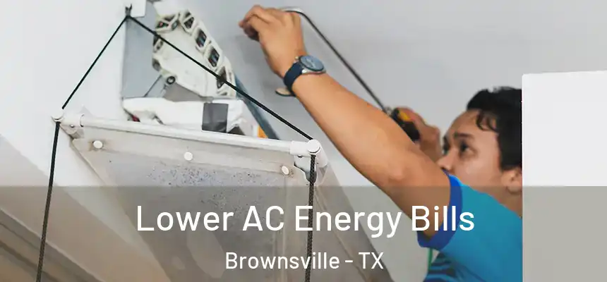  Lower AC Energy Bills Brownsville - TX