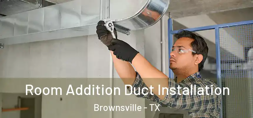  Room Addition Duct Installation Brownsville - TX