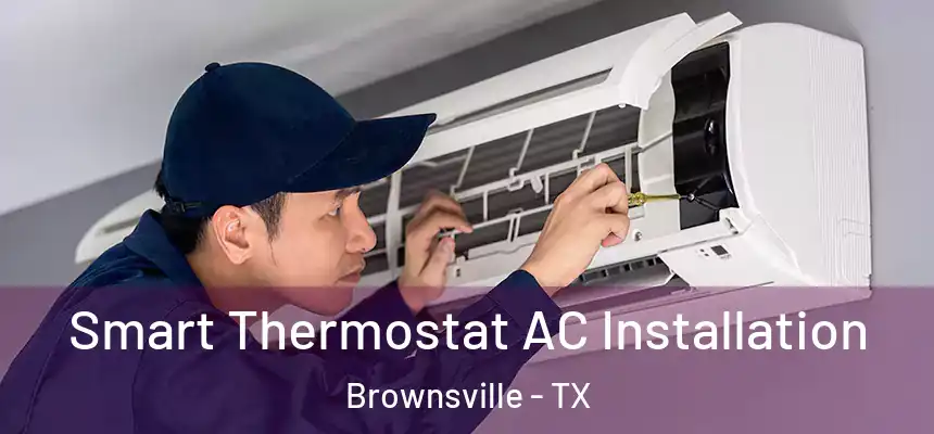  Smart Thermostat AC Installation Brownsville - TX