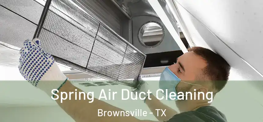  Spring Air Duct Cleaning Brownsville - TX